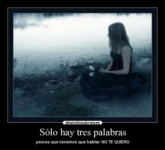 Sólo hay tres palabras - peores que tenemos que hablar: NO TE QUIERO