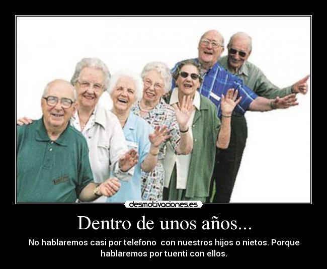 Dentro de unos años... -