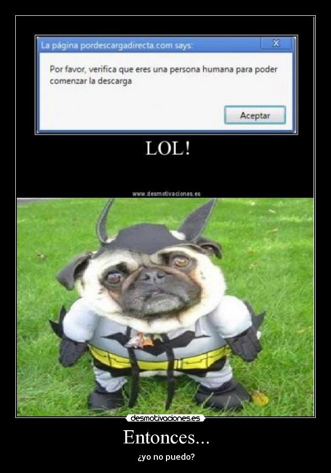 Entonces... - ¿yo no puedo?