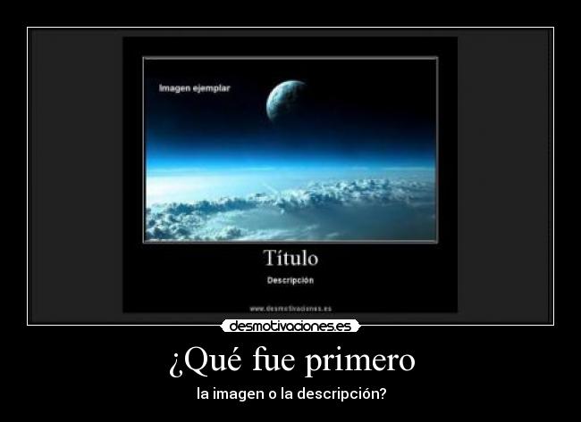 ¿Qué fue primero - la imagen o la descripción?