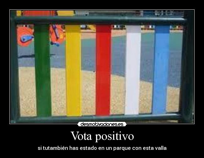 Vota positivo - si tutambién has estado en un parque con esta valla