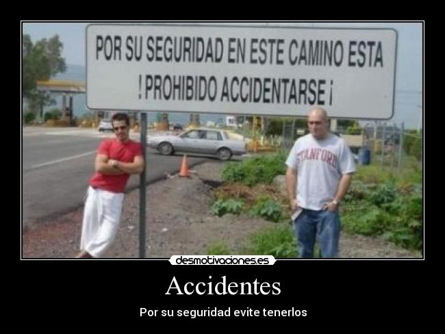 Accidentes - Por su seguridad evite tenerlos