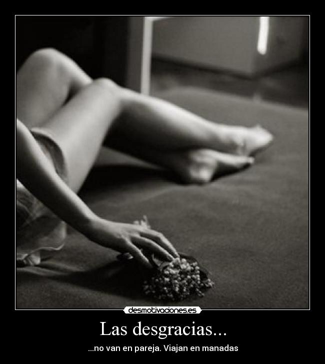 Las desgracias... - ...no van en pareja. Viajan en manadas