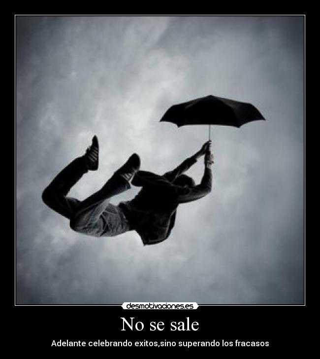 No se sale - Adelante celebrando exitos,sino superando los fracasos