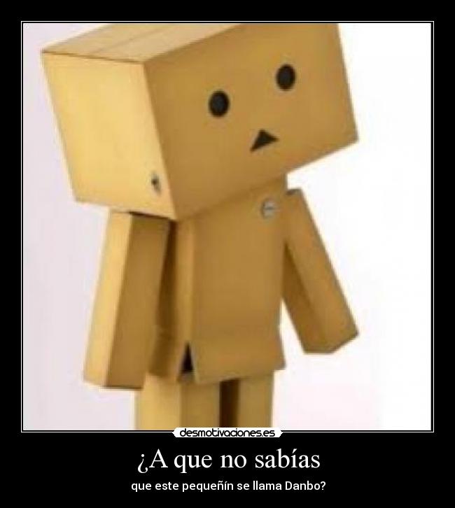 ¿A que no sabías - que este pequeñín se llama Danbo?
