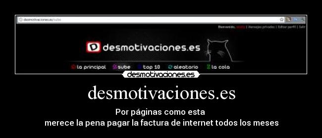 desmotivaciones.es - Por páginas como esta
merece la pena pagar la factura de internet todos los meses