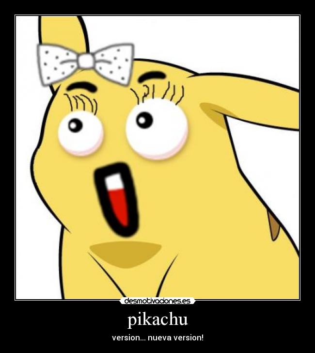 pikachu - version... nueva version!