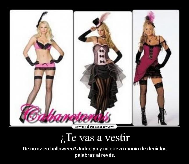 ¿Te vas a vestir -