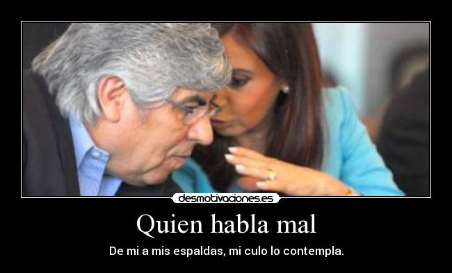 Quien habla mal -