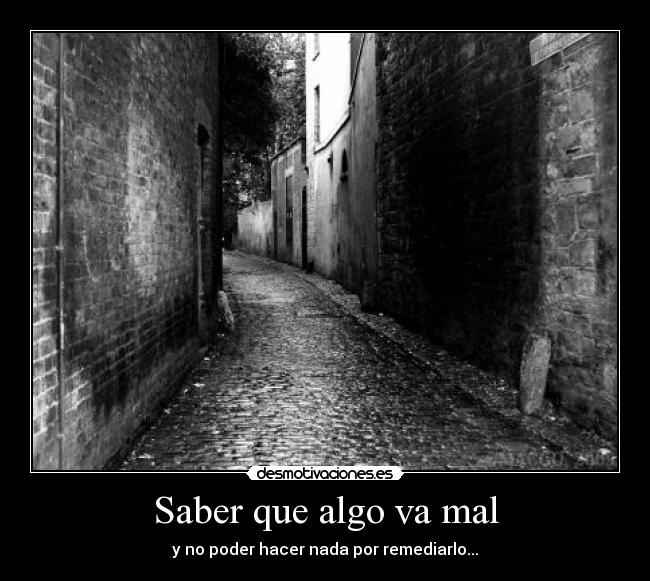 Saber que algo va mal -