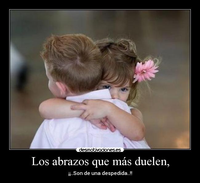Los abrazos que más duelen, - 