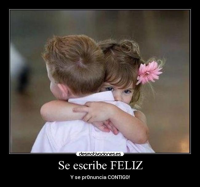 Se escribe FELIZ - Y se pr0nuncia CONTIG0!