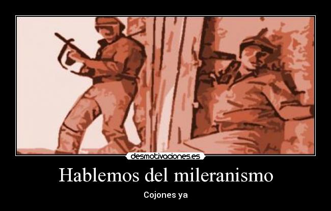 Hablemos del mileranismo - Cojones ya