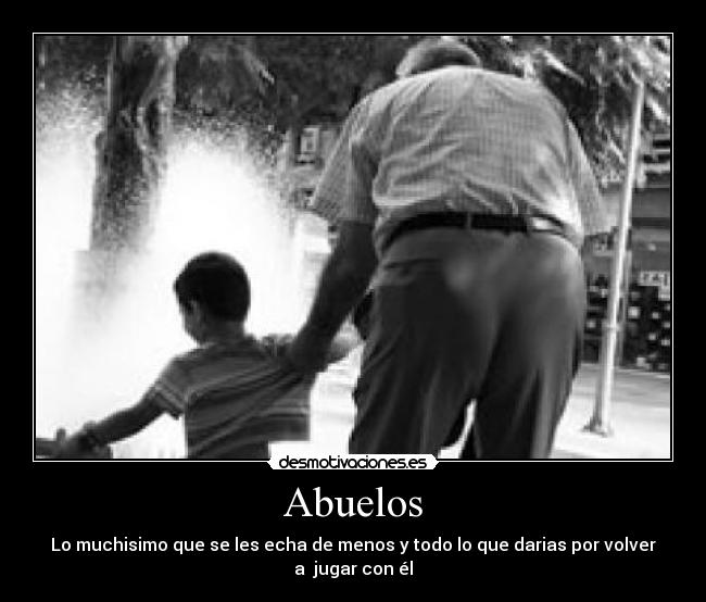 Abuelos - Lo muchisimo que se les echa de menos y todo lo que darias por volver a jugar con él