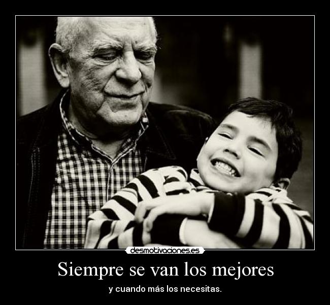 Siempre se van los mejores - y cuando más los necesitas.