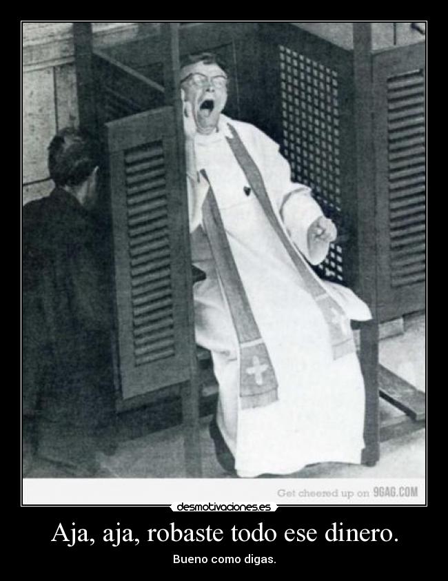 Aja, aja, robaste todo ese dinero. - 