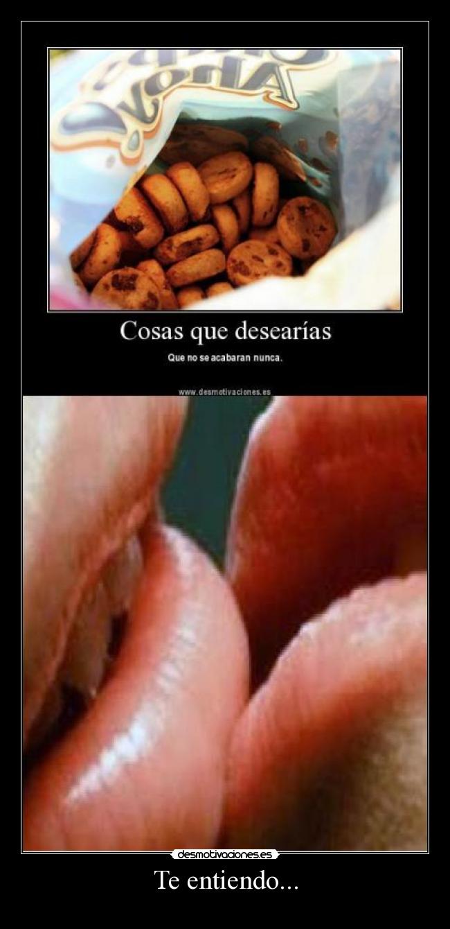 Te entiendo... -