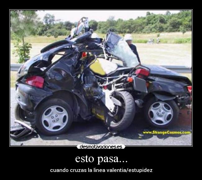 esto pasa... - cuando cruzas la linea valentia/estupidez