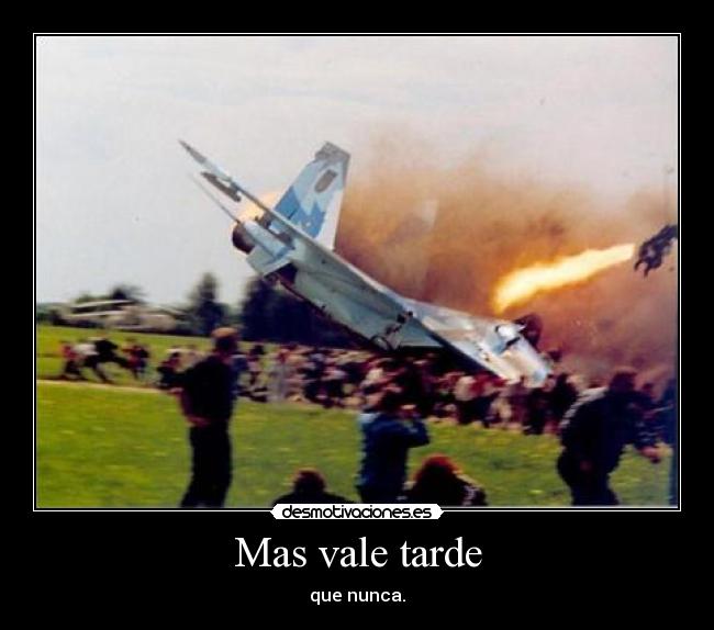 Mas vale tarde - 