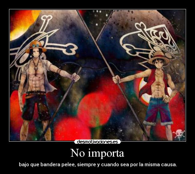 No importa - bajo que bandera pelee, siempre y cuando sea por la misma causa.