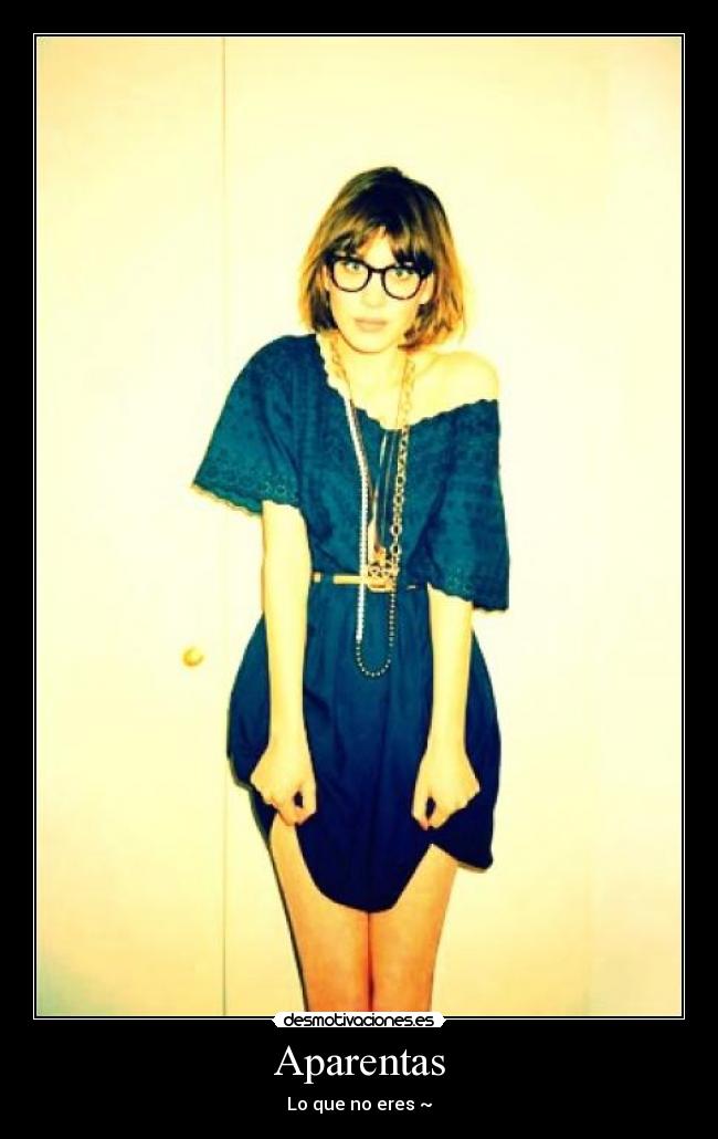 Aparentas - Lo que no eres ~