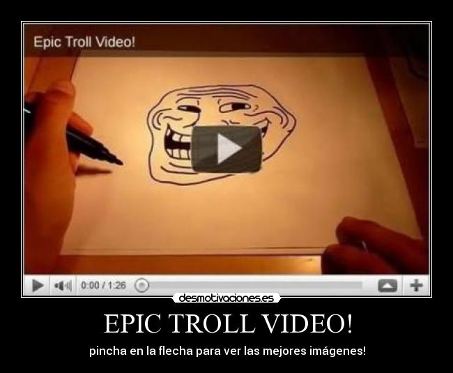 EPIC TROLL VIDEO! - pincha en la flecha para ver las mejores imágenes!