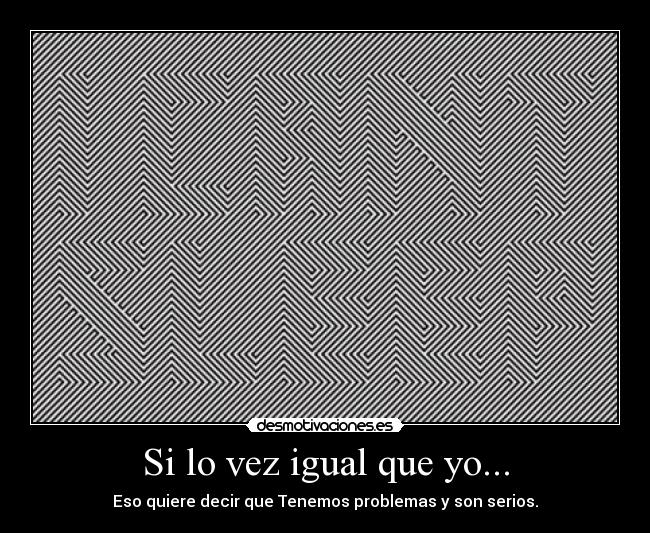 Si lo vez igual que yo... -