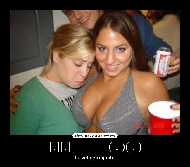 [.][.]             ( . )( . ) - La vida es injusta.
