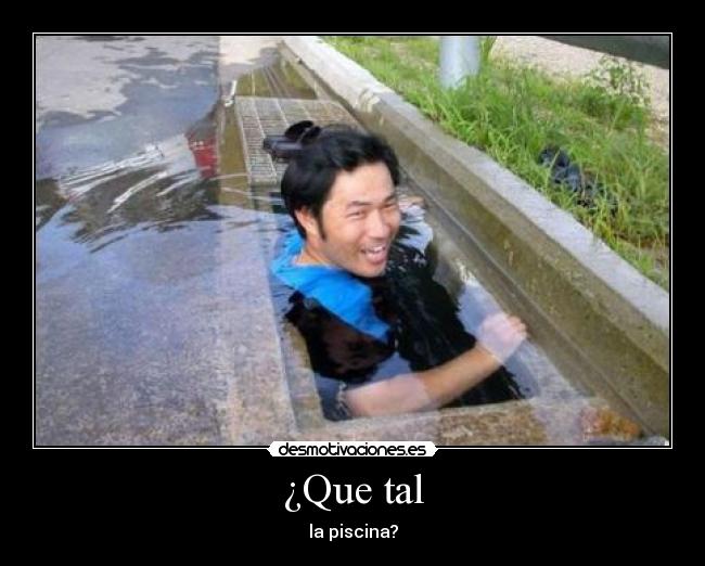 ¿Que tal - la piscina?
