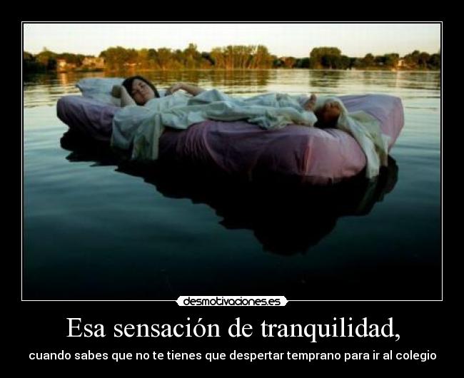 Esa sensación de tranquilidad, - 