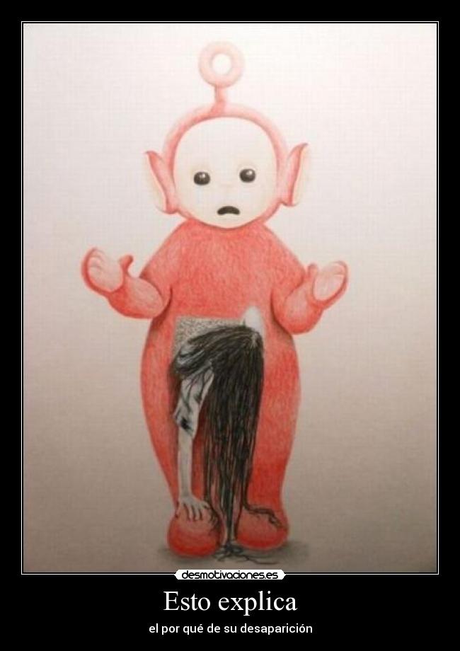 Esto explica - el por qué de su desaparición