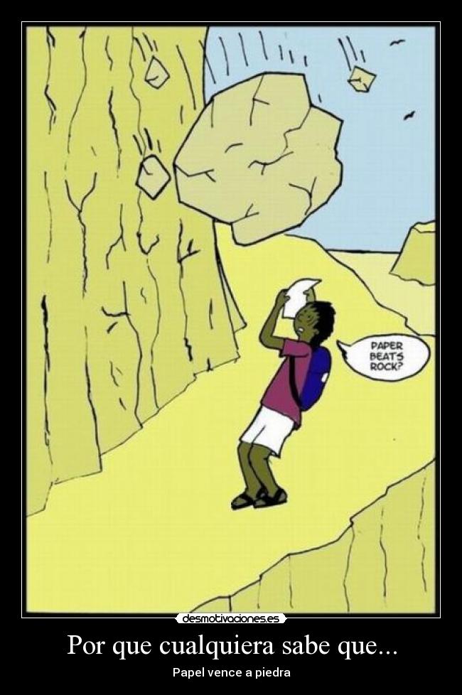 Por que cualquiera sabe que... - Papel vence a piedra
