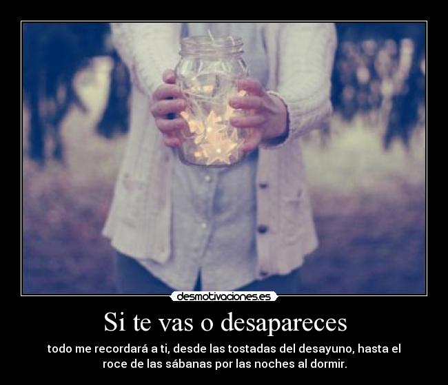 Si te vas o desapareces -