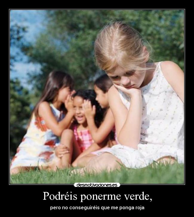 Podréis ponerme verde, - 