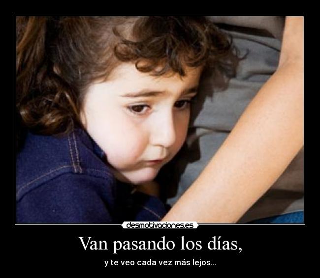 Van pasando los días, -