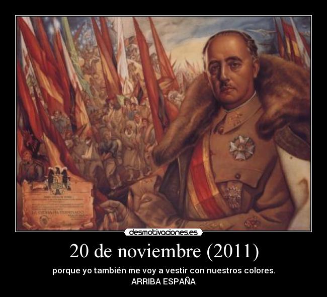 carteles francisco franco bahamonde espana 20n noviembre arriba espana 2011 colores bandera elecciones desmotivaciones