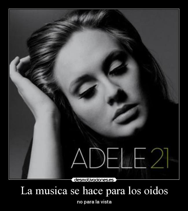 La musica se hace para los oidos -