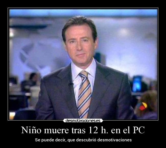 Niño muere tras 12 h. en el PC - Se puede decir, que descubrió desmotivaciones