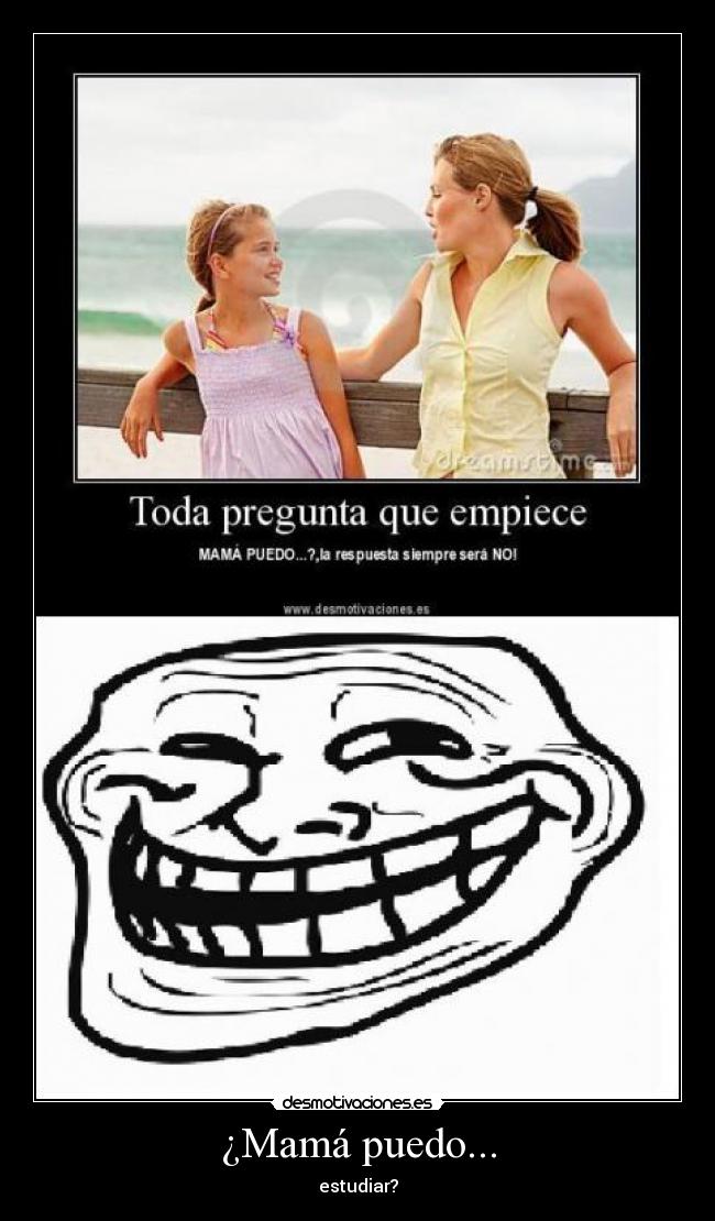¿Mamá puedo... -