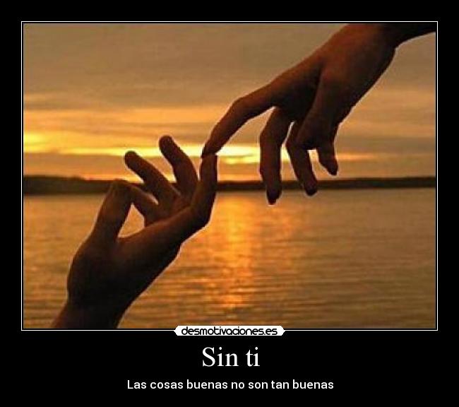 Sin ti - Las cosas buenas no son tan buenas