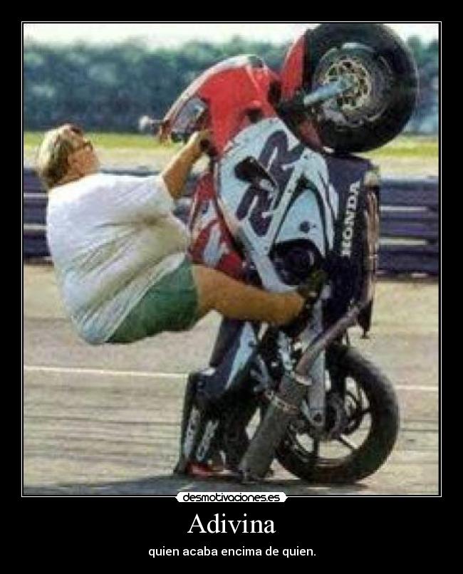 Adivina - quien acaba encima de quien.
