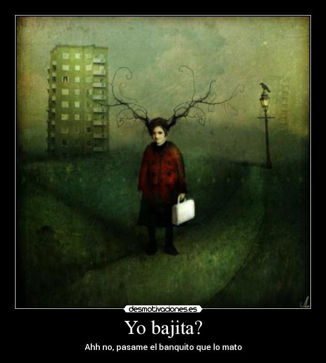 Yo bajita? - Ahh no, pasame el banquito que lo mato