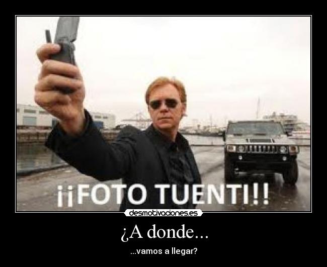 ¿A donde... -