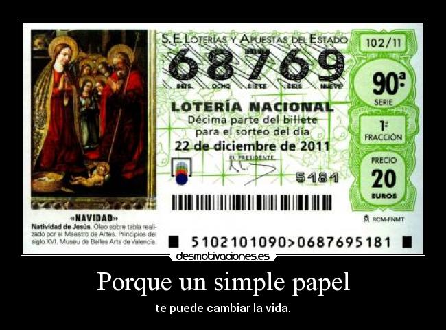 Porque un simple papel - te puede cambiar la vida.