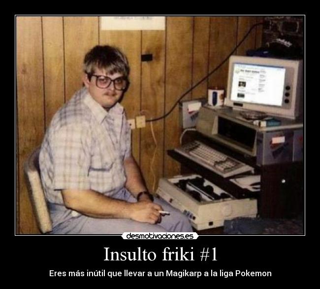 Insulto friki #1 - Eres más inútil que llevar a un Magikarp a la liga Pokemon