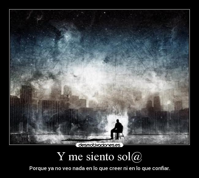 Y me siento sol@ -