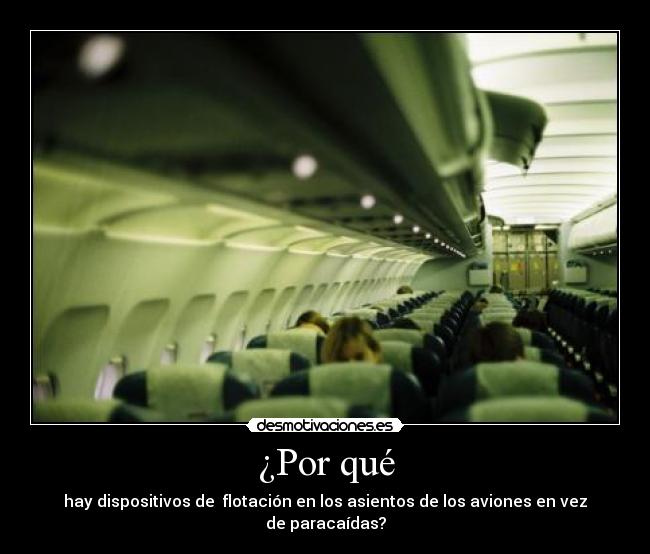 ¿Por qué - hay dispositivos de flotación en los asientos de los aviones en vez de paracaídas?