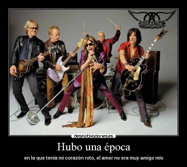 Hubo una época - en la que tenía mi corazón roto, el amor no era muy amigo mío