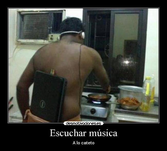 Escuchar música - A lo cateto