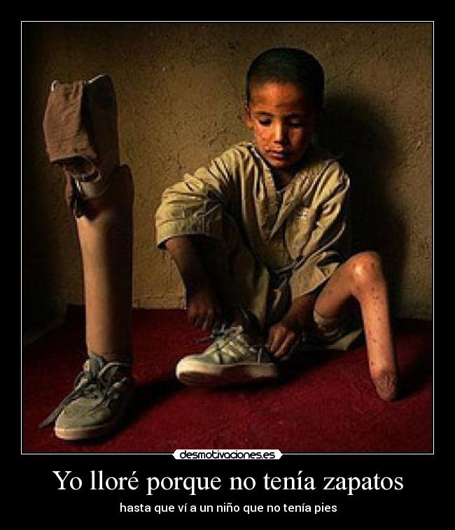 Yo lloré porque no tenía zapatos - hasta que ví a un niño que no tenía pies